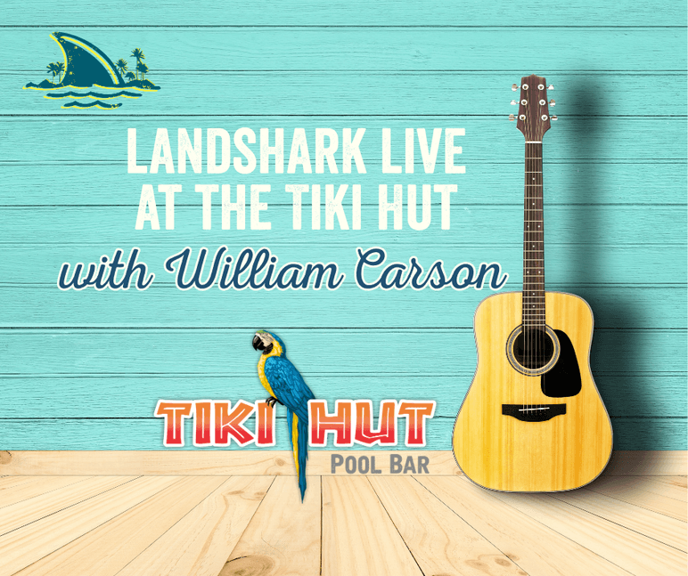 LandShark Live at Tiki Hut featuring William Carson