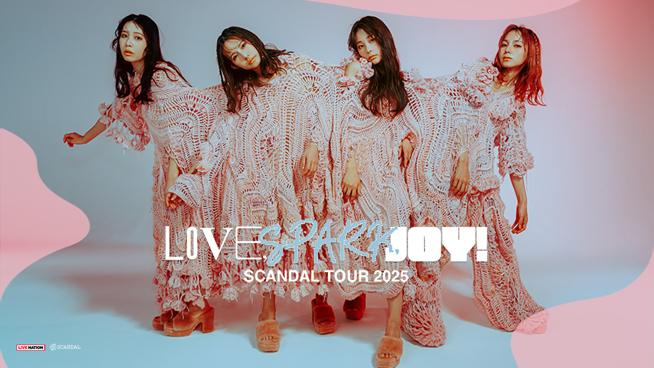 SCANDAL TOUR 2025 “LOVE, SPARK, JOY!”