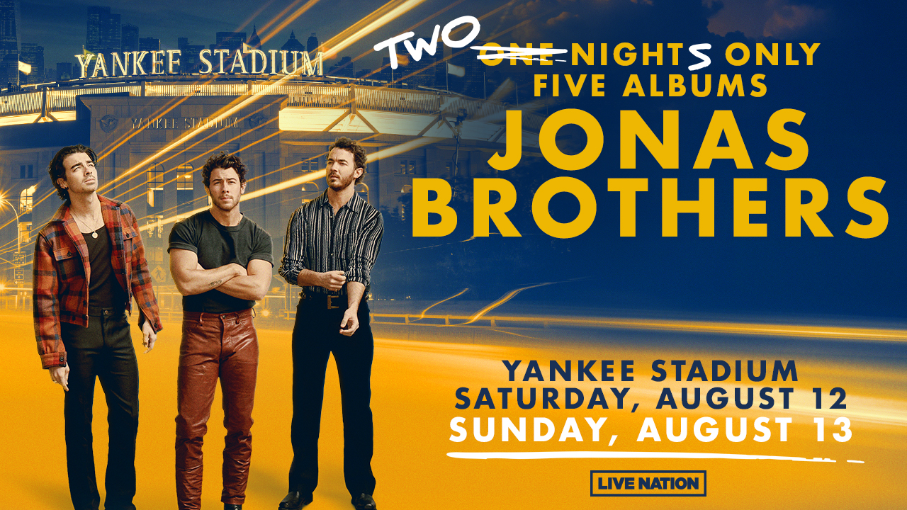 Jonas Brothers at Yankee Stadium New York Yankees August 12 & 13