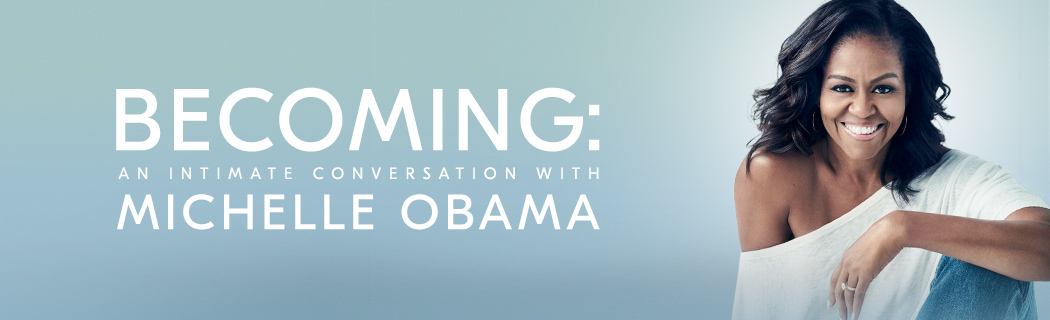 Becoming: An Intimate Conversation with Michelle Obama 2019