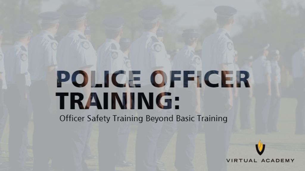 Police Officer Training Officer Safety Training Beyond Basic Training