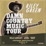 Riley Green Damn Country Music Tour with special guests Ella Langley, Lauren Watkins and Preston Cooper