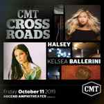"CMT CROSSROADS” CELEBRATES ITS 70TH EPISODE WITH SUPERSTAR PAIRING OF HALSEY AND KELSEA BALLERINI IN ONE OF ITS LARGEST OUTDOOR TAPINGS EVER ON FRIDAY, OCTOBER 11 IN NASHVILLE