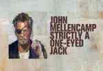 John Mellencamp's New LP Strictly A One-Eyed Jack Out January 21st On Republic Records  