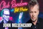 Watch And Listen: John Mellencamp On Club Random Podcast With Bill Maher