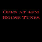 Open at 4pm - House Tunes