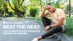 Beat the Heat: Top 10 Ways to Stay Hydrated During the Summer