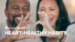 Heart-Healthy Habits for Daily Living