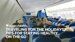 Traveling for the Holidays?  Tips for Staying Healthy  on the Go