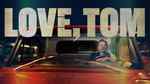 Love, Tom