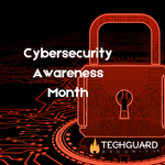 Kick Off Cybersecurity Awareness Month With TechGuard