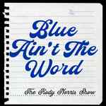 THE KODY NORRIS SHOW DROPS "BLUE AIN'T THE WORD"   SECOND SINGLE OFF BAND'S FORTHCOMING ALBUM