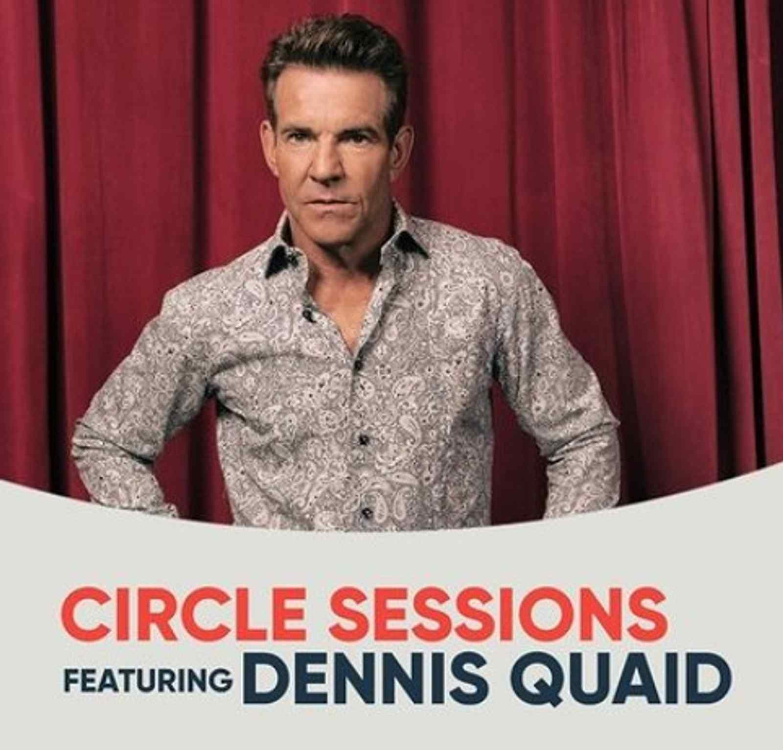 Circle Sessions featuring Dennis Quaid
