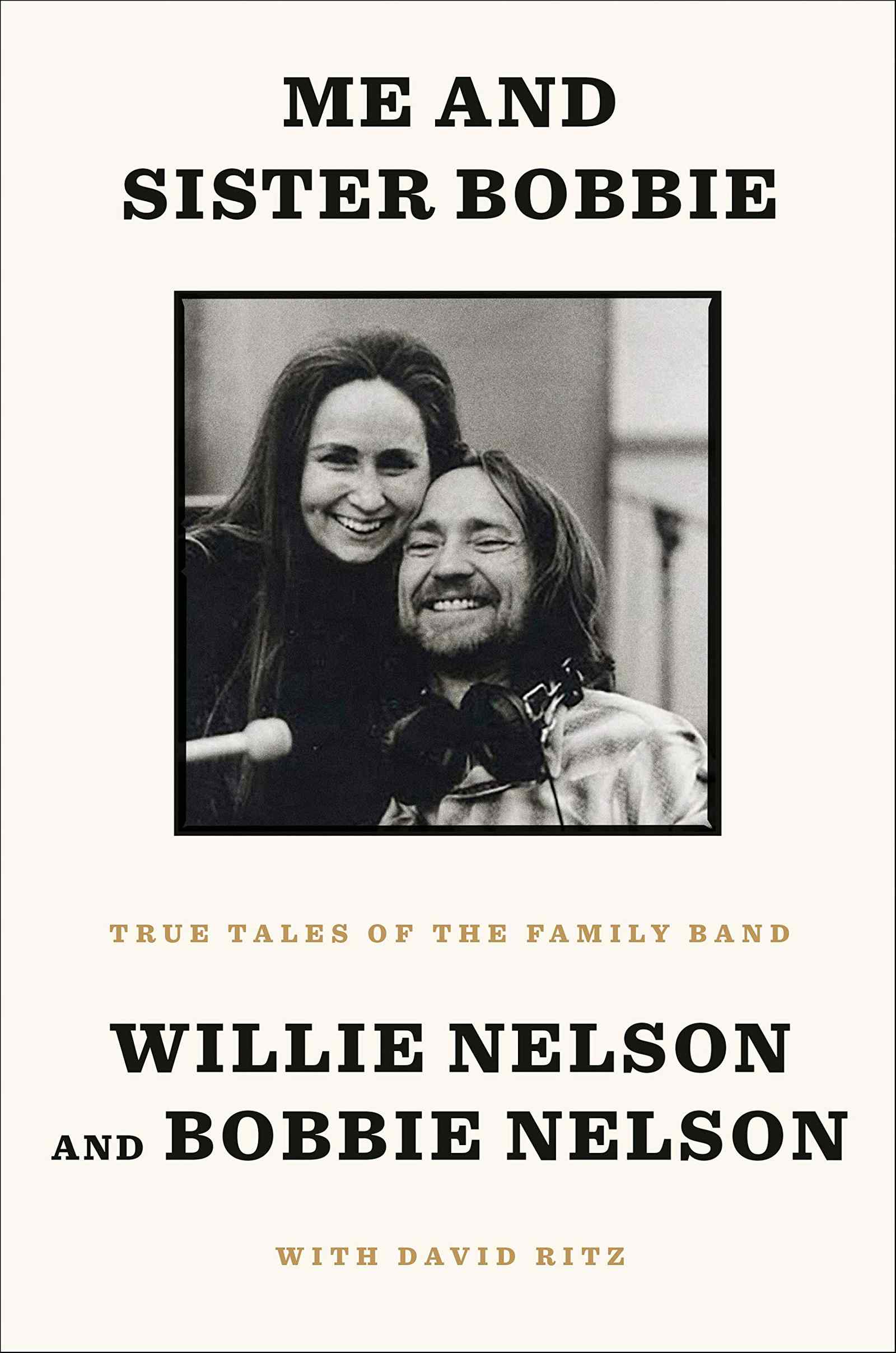 "Me and Sister Bobbie: True Tales of a Family Band" - Willie and Bobbie Nelson with David Ritz