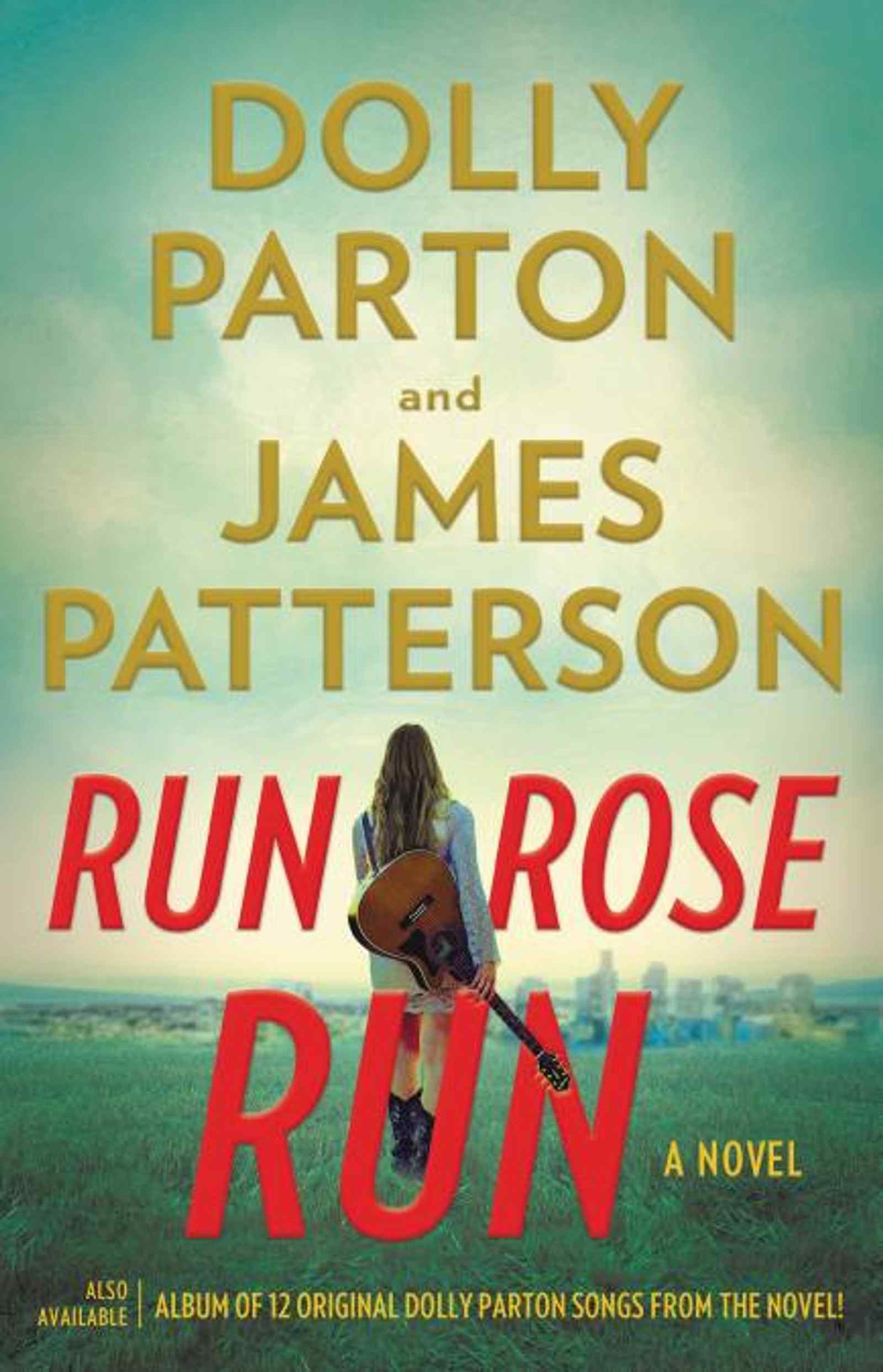 Run Rose Run by James Patterson and Dolly Parton