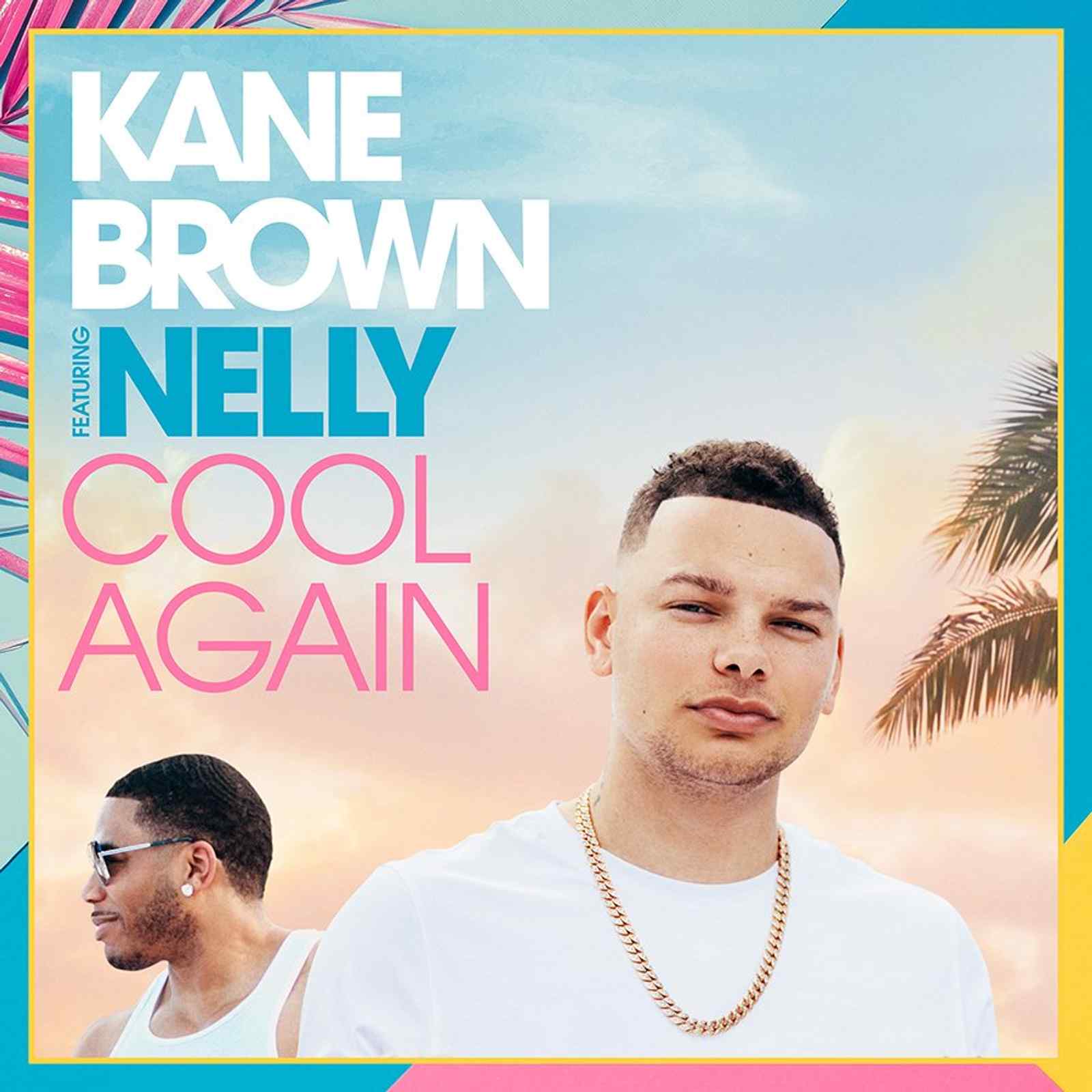 Song Release: "Cool Again (feat Nelly)" by Kane Brown