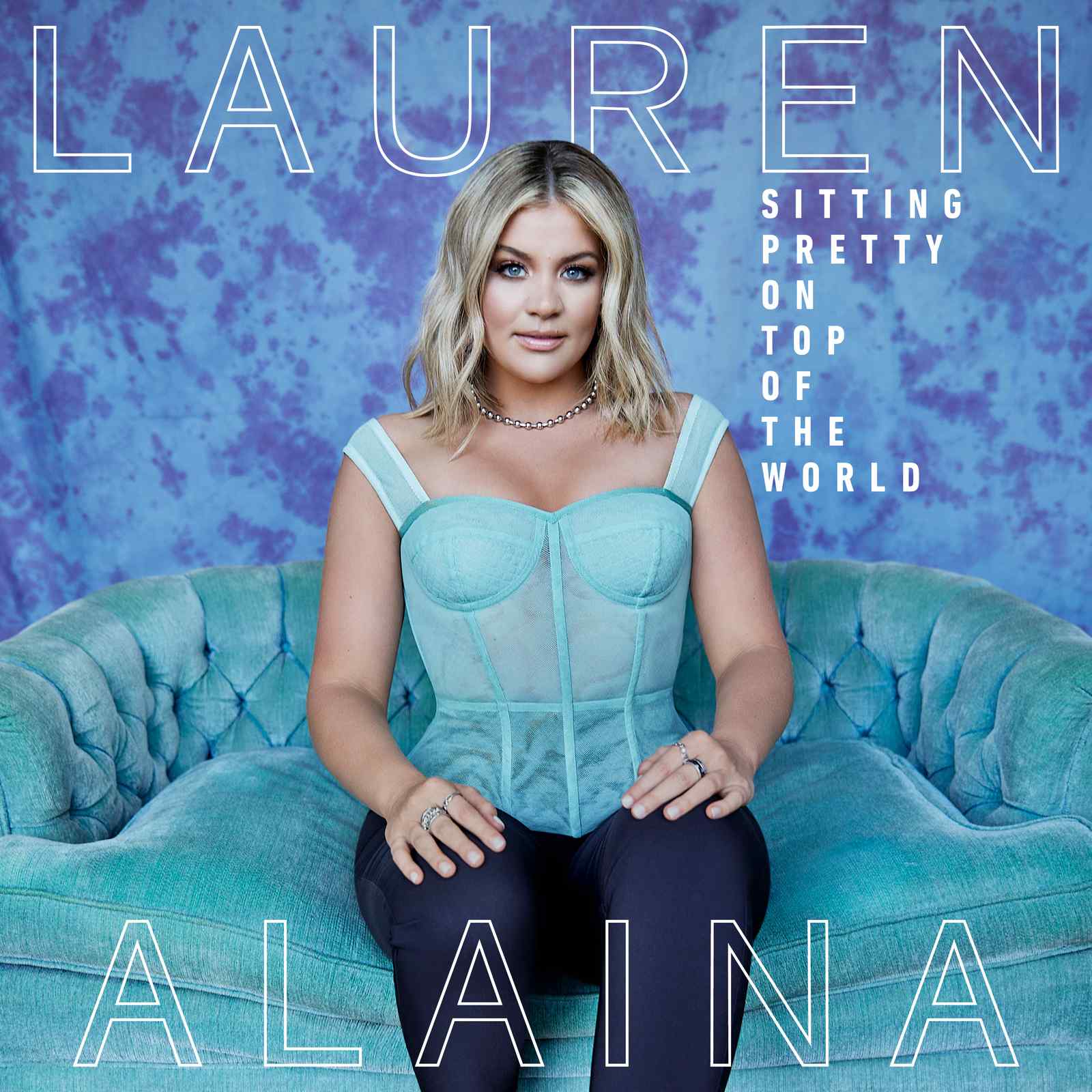 Sitting Pretty On Top Of The World by Lauren Alaina