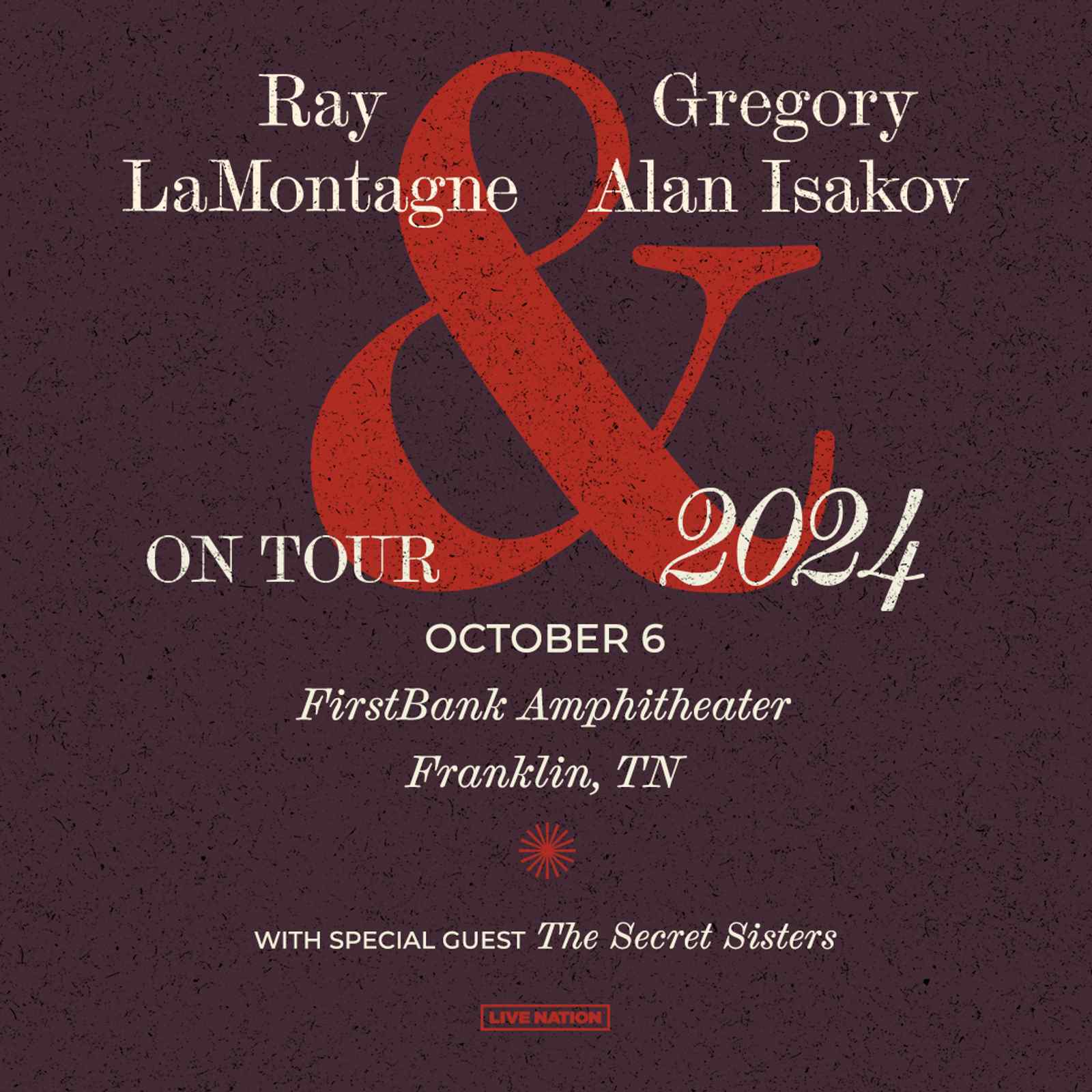 Ray LaMontagne & Gregory Alan Isakov with special guests The Secret Sisters - 7:00 PM