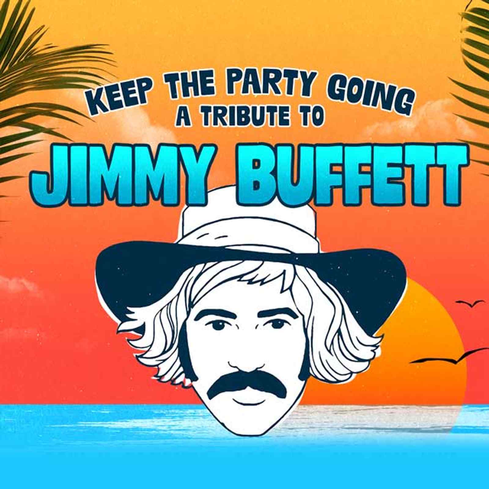 Keep The Party Going: A Tribute To Jimmy Buffett - Thursday April 11th