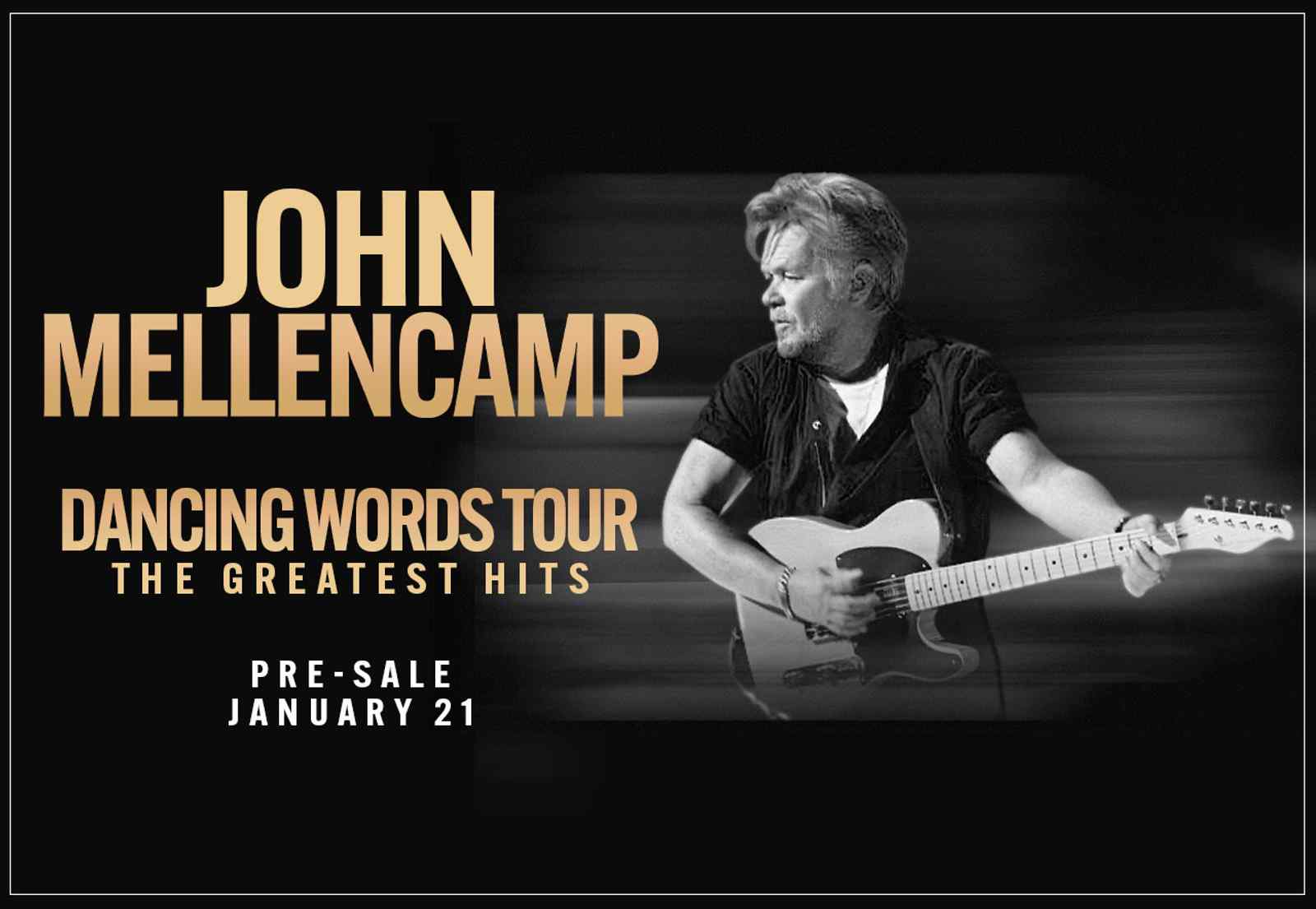 Mellencamp.com John Mellencamp Dancing Words Tour The Greatest Hits Pre-Sale Ticket Details 
