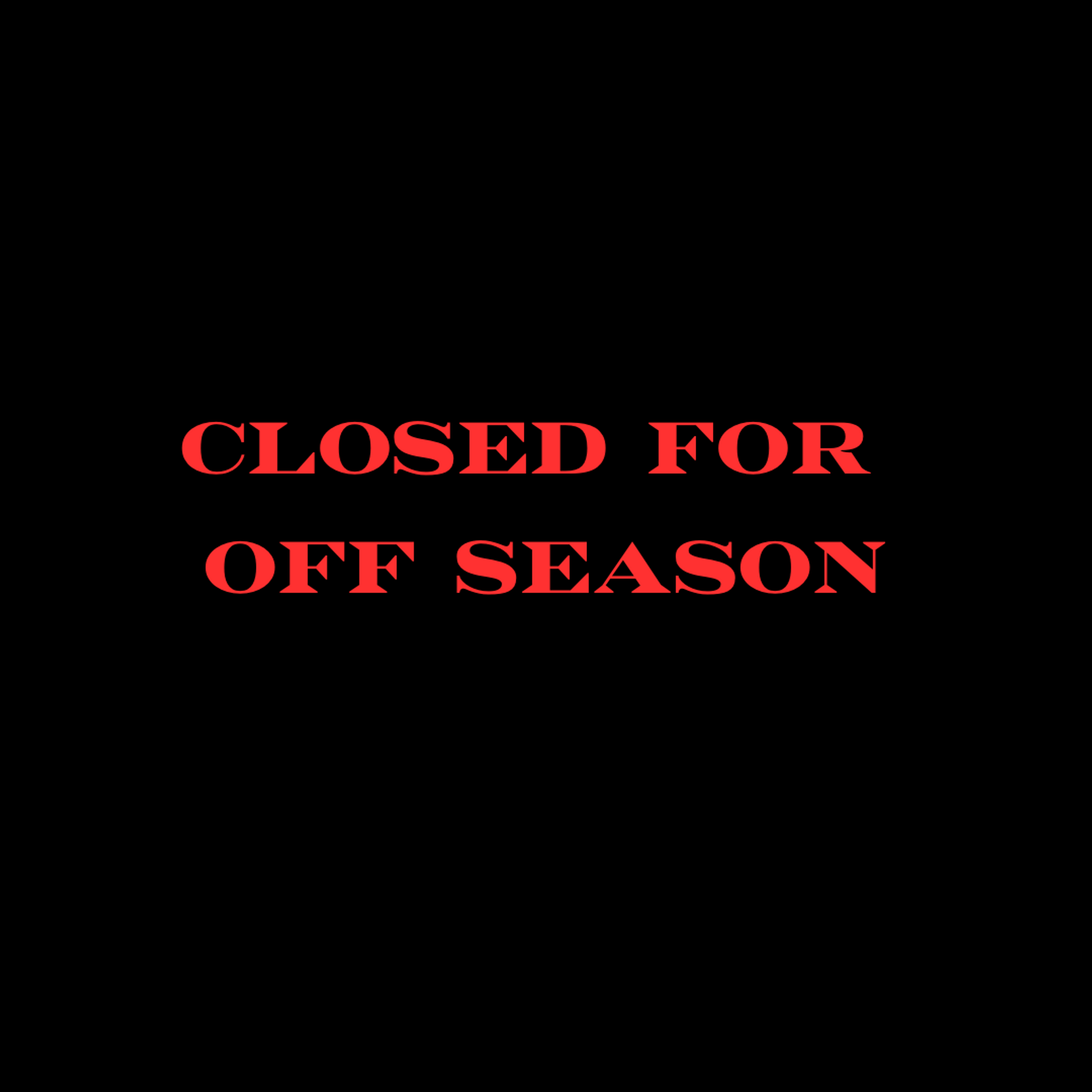 Closed for the Off Season