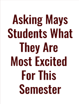 So much to be excited about this semester at Mays!