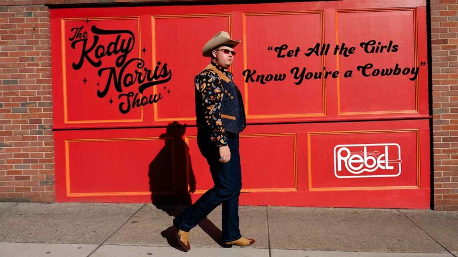 THE KODY NORRIS SHOW RELEASES NEW VIDEO for "Let All The Girls Know You're A Cowboy"