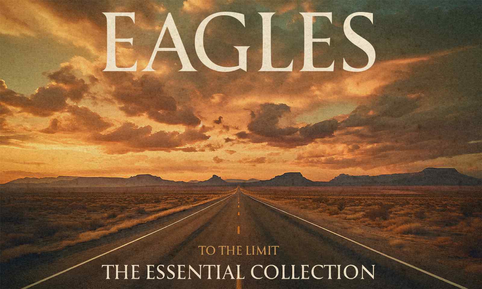 EAGLES To The Limit: The Essential Collection