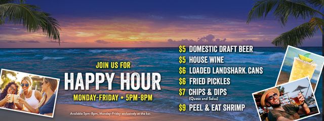 Happy Hour Monday through Friday 5pm to 8pm