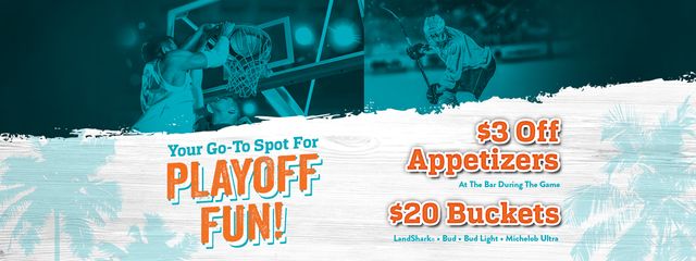 Watch Playoff Games Here with $20 bucket specials and $3 off appetizers. Some restrictions apply.