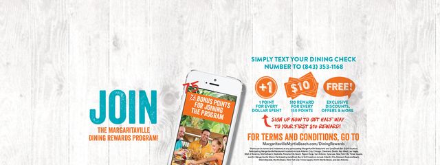 Join the Margaritaville Dining Rewards Program - Text your dining check to 8433531168 and receive $10 for every 150 points