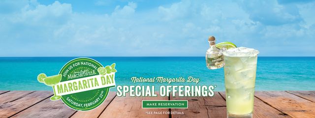 National Margarita Day - Special Offerings - Make Reservations - Opens Window