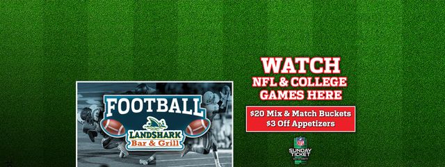 Watch NFL and College Games Here with $20 bucket specials and $3 off appetizers. Bucket Specials Available 4pm-8pm.