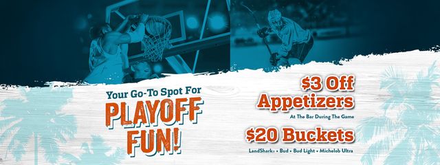 Watch Playoff Games Here with $20 bucket specials and $3 off appetizers. Some restrictions apply.