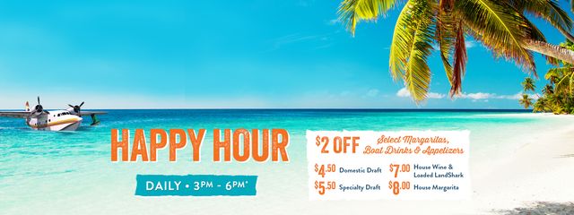 Happy Hour from 3pm to 6pm daily. Includes domestic and specialty drafts, house wine, loaded landshark and house margarita. Plus $2 off select margaritas, boat drinks and appetizers. Only at the bar and can't be combined with other offers or discounts