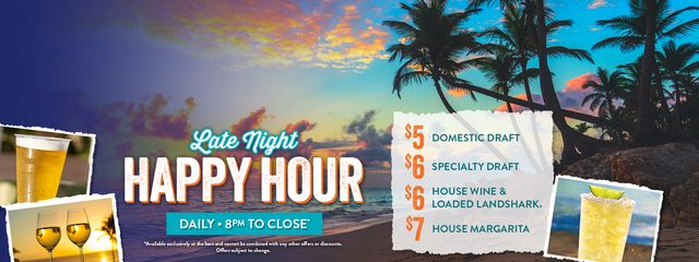 Late Night Happy Hour 7 Days a week 8pm to Close 