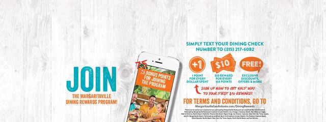 Join the Margaritaville Dining Rewards Program - Text your dining check number to 3152176082 and receive 1 point for every $1 spent.