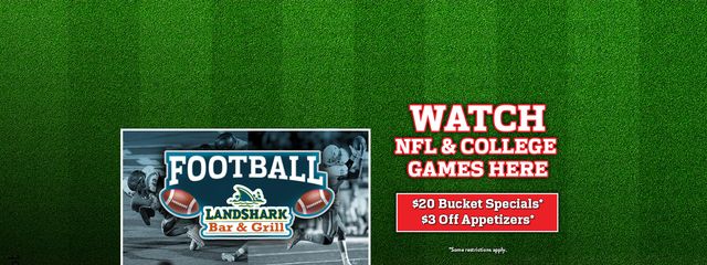 Watch NFL and College Games Here with $20 bucket specials and $3 off appetizers. Some restrictions apply.
