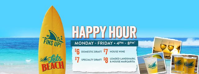 Happy Hour Monday through Friday 4pm to 8pm. $6 domestic drafts, $7 specialty draft, $7 house wine plus $8 house margarita  and loaded landshark