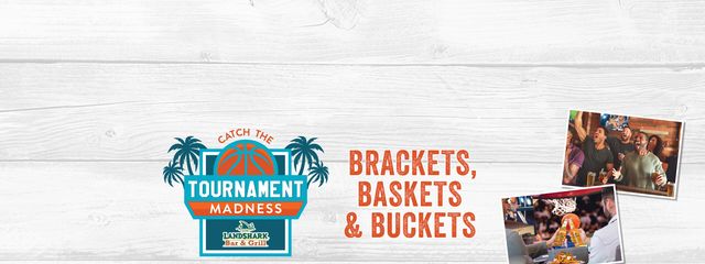 Catch the tournament madness. Brackets, baskets and buckets at Landshark Bar and Grill. Click to make your reservations