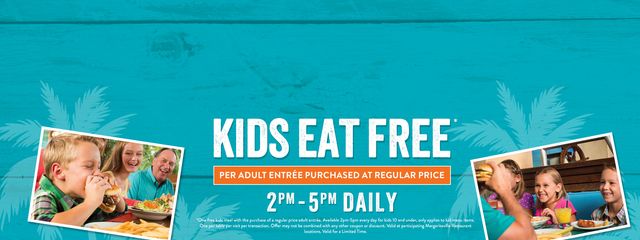 Kids Eat Free 2-5pm Daily 