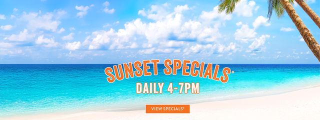 Sunset Specials Daily 4PM -7PM - View Specials*