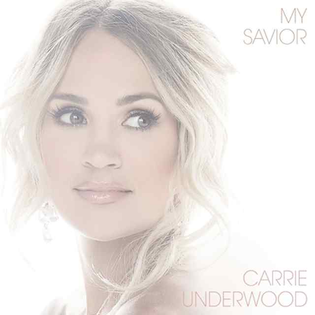 My Savior by Carrie Underwood