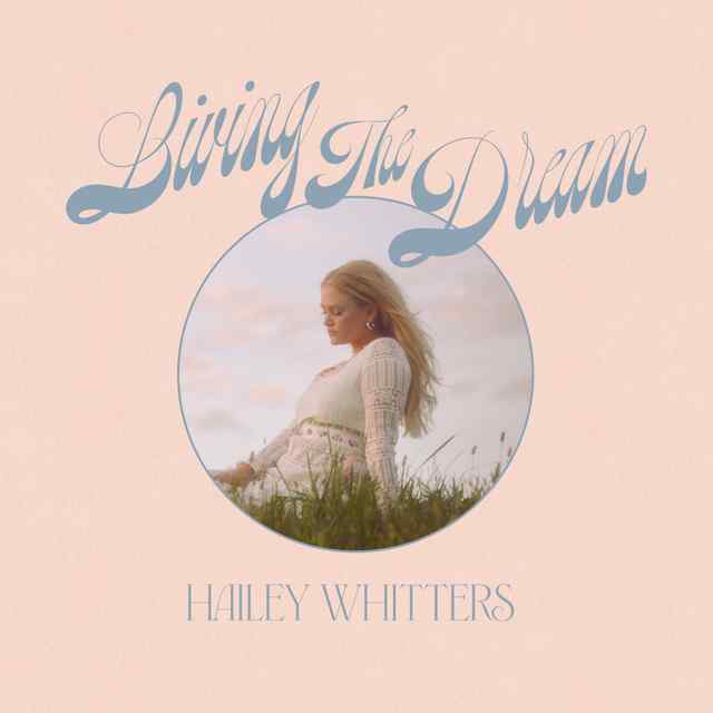 Living The Dream by Hailey Whitters