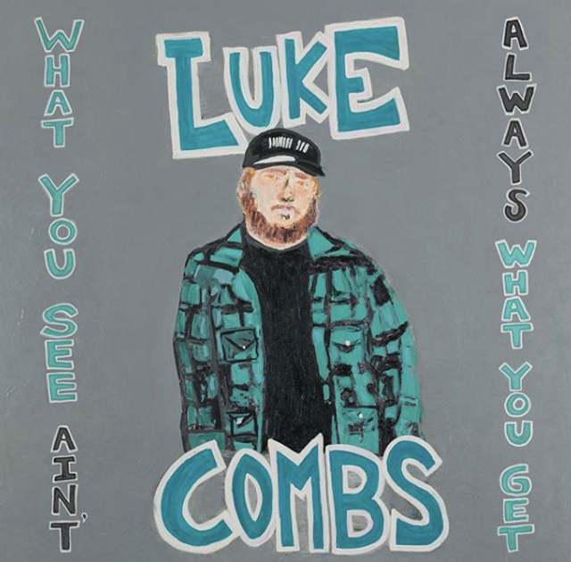 What You See Ain't Always What You Get by Luke Combs