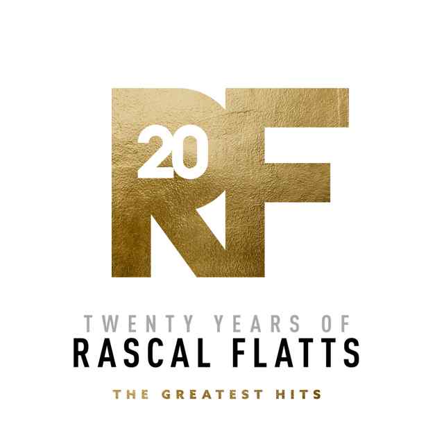 Twenty Years of Rascal Flatts The Greatest Hits by Rascal Flatts