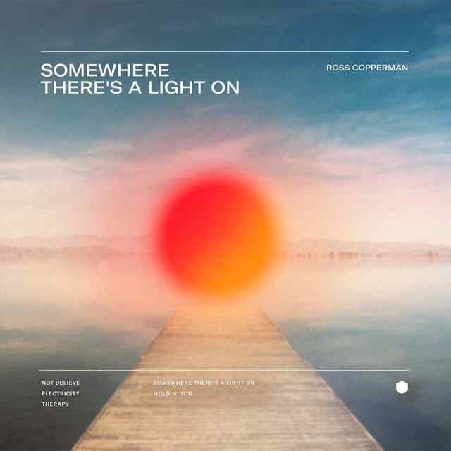 Somewhere There's A Light One by Ross Copperman