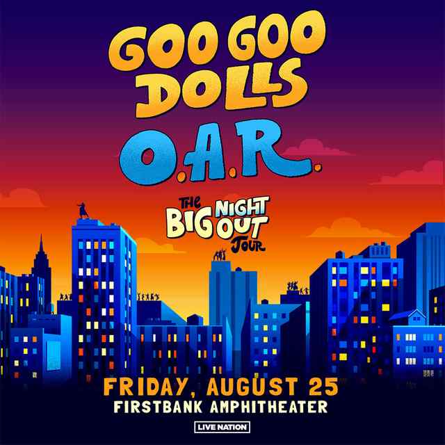 Goo Goo Dolls The Big Night Out Tour  with special guest O.A.R.