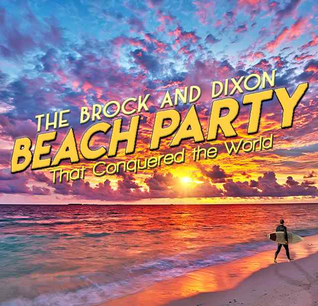 S2: Chapter Nineteen: The Brock and Dixon Beach Party That Conquered The World