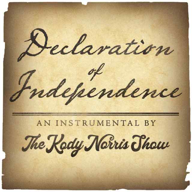 The Kody Norris Show Releases First Instrumental Single &ldquo;Declaration of Independence&rdquo; Today!